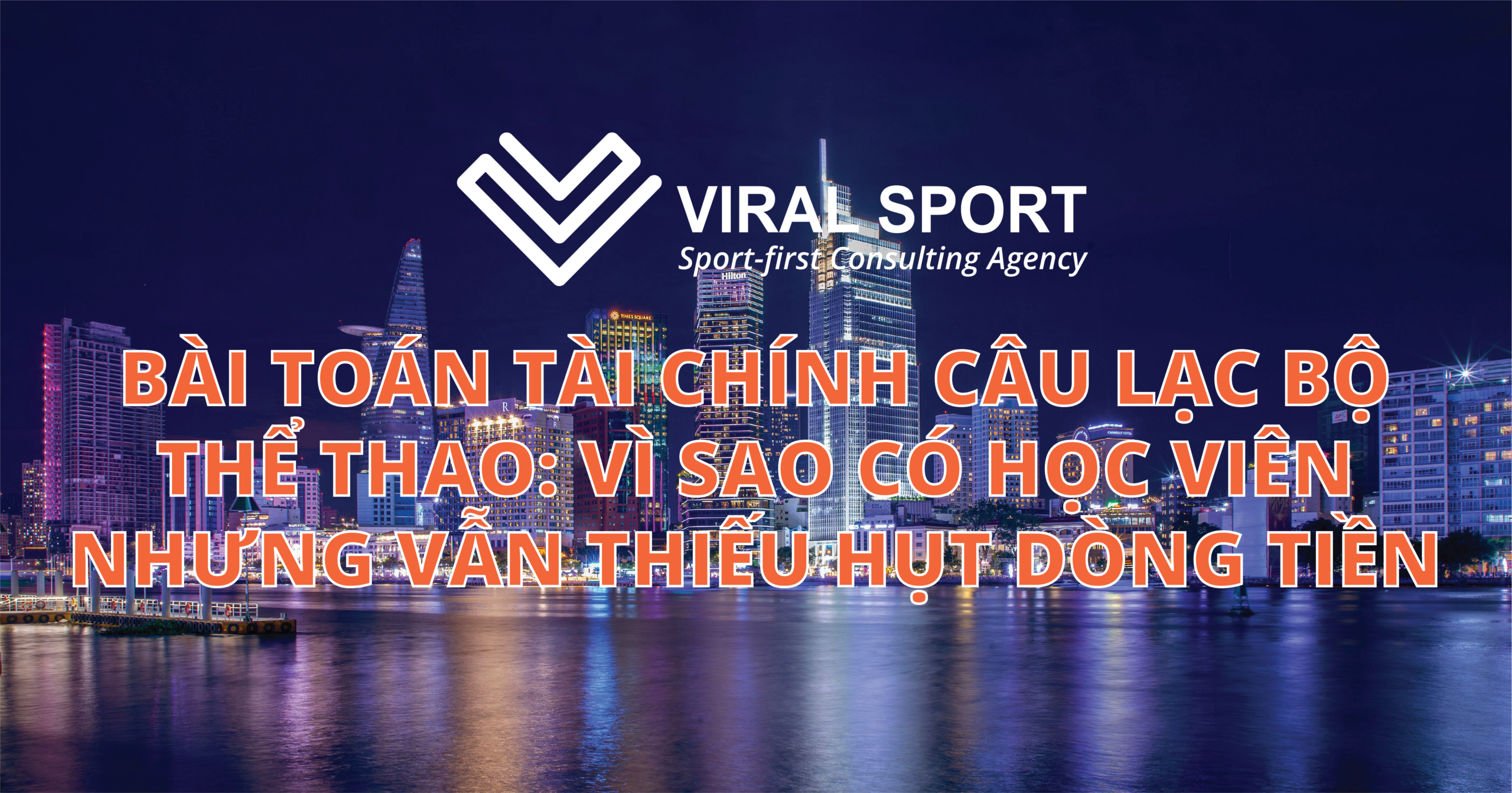 BÀI TOÁN TÀI CHÍNH CÂU LẠC BỘ THỂ THAO: VÌ SAO CÓ HỌC VIÊN NHƯNG VẪN THIẾU HỤT DÒNG TIỀN