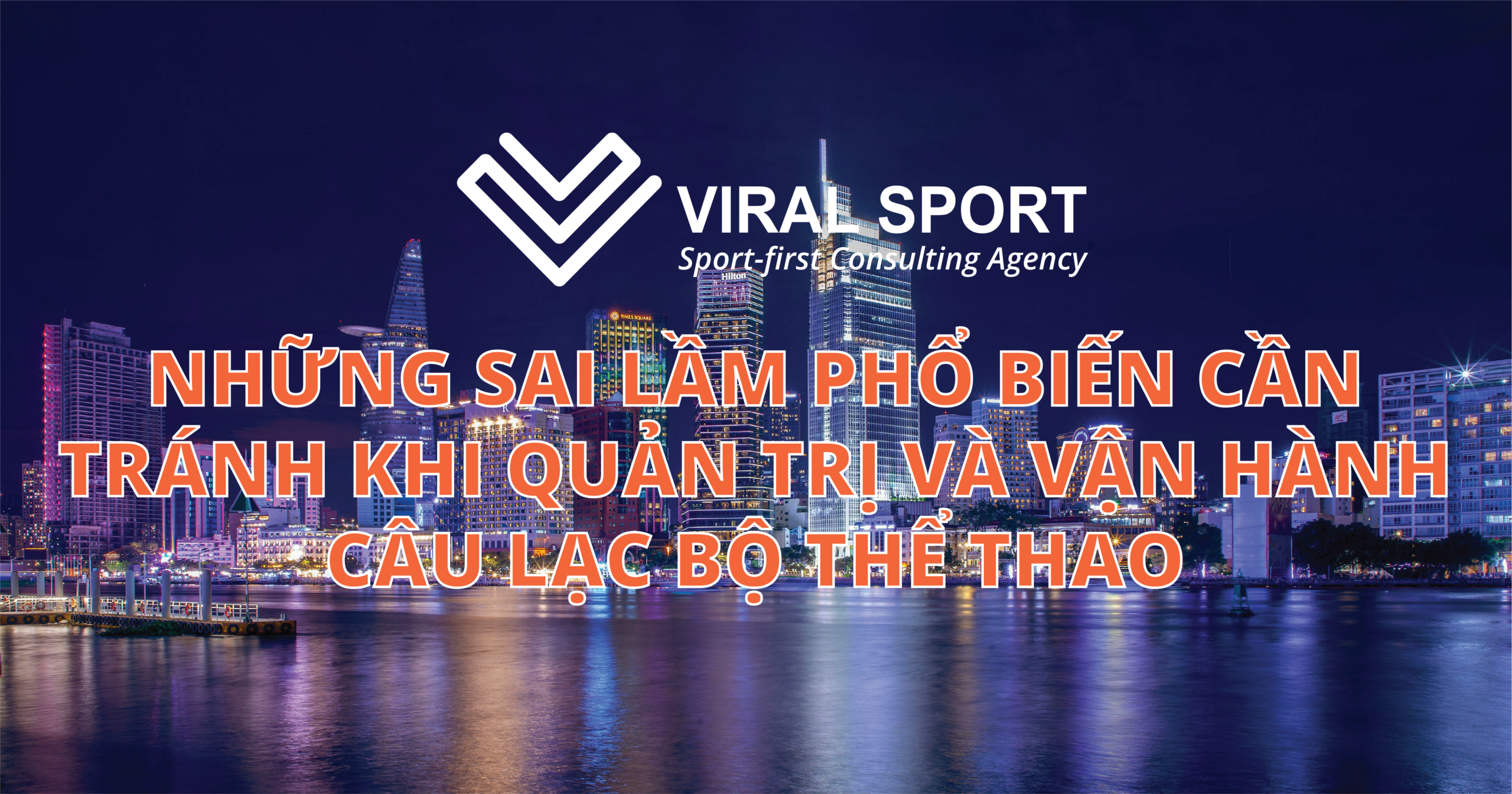 NHỮNG SAI LẦM PHỔ BIẾN CẦN TRÁNH KHI QUẢN TRỊ VÀ VẬN HÀNH CÂU LẠC BỘ THỂ THAO