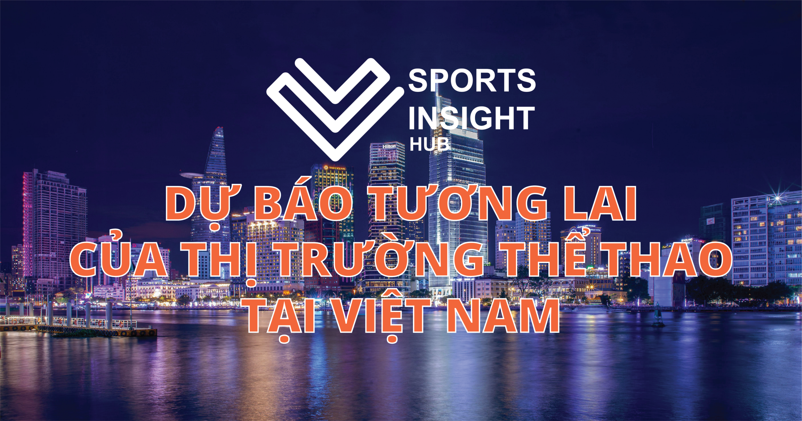 DỰ BÁO TƯƠNG LAI CỦA THỊ TRƯỜNG THỂ THAO TẠI VIỆT NAM