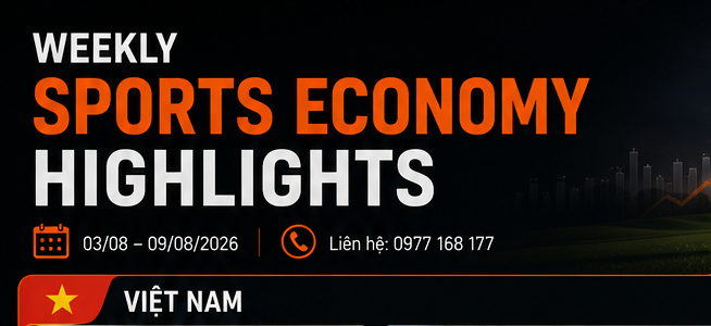 TIÊU ĐIỂM KINH TẾ THỂ THAO|Tuần 1 – Tháng 8 – Năm 2026|